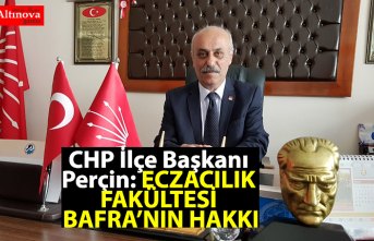 CHP İlçe Başkanı Perçin: Eczacılık Fakültesi Bafra'nın Hakkıdır