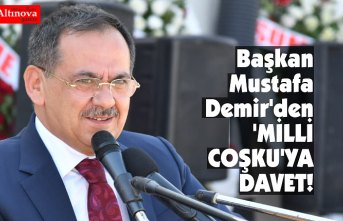 Başkan Mustafa Demir'den 'MİLLİ COŞKU'YA DAVET!