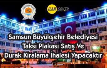 Samsun Büyükşehir Belediyesi taksi plakası satış ve durak kiralama ihalesi yapacaktır