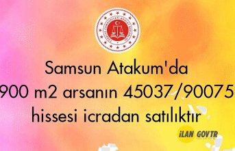 Samsun Atakum'da 900 m² arsanın 45037/90075 hissesi icradan satılıktır