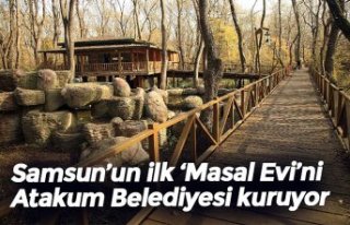 Samsun’un ilk ‘Masal Evi’ni Atakum Belediyesi...