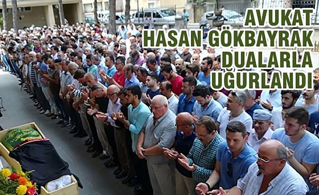 Av. Hasan Gökbayrak; Son Yolculuğuna Dualarla Uğurlandı