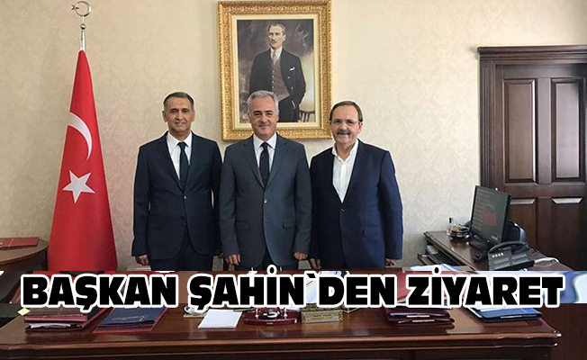 Başkan Şahin`den ziyaret