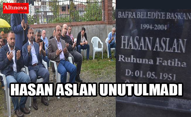 Hasan Aslan unutulmadı