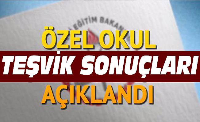 Özel okul teşviklerinde yerleştirme sonuçları açıklandı