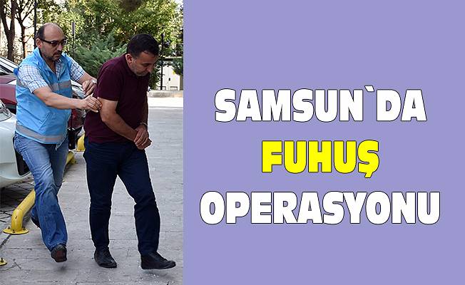 Samsun'da fuhuş operasyonu