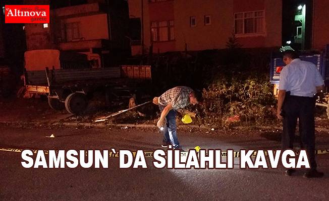 Samsun'da silahlı kavga: 1 yaralı