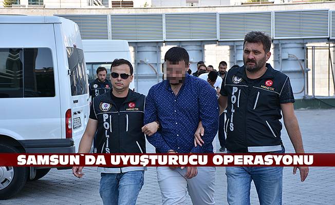 Samsun'daki uyuşturucu operasyonu