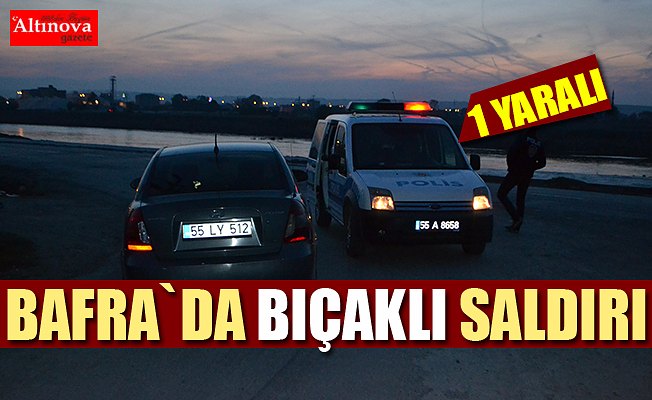 Bafra`da bıçaklı kavga: 1 yaralı