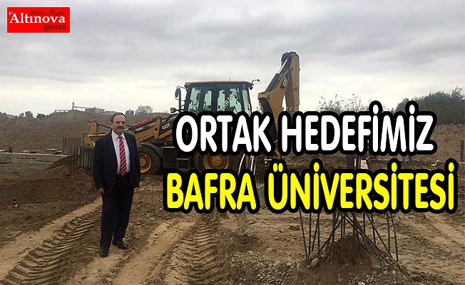 BAŞKAN ŞAHİN: ORTAK HEDEFİMİZ BAFRA ÜNİVERSİTESİDİR