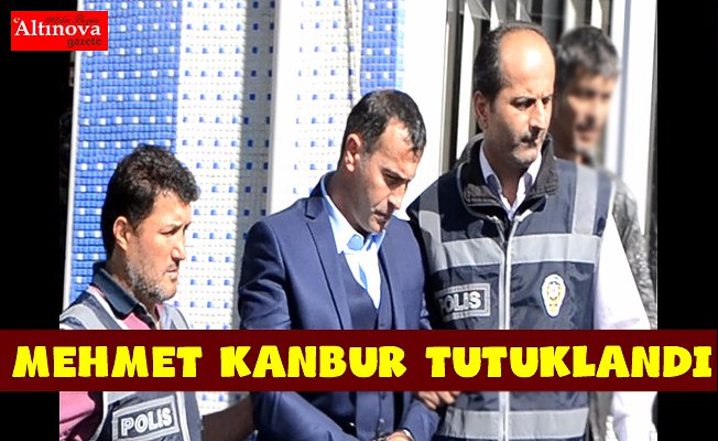 Mehmet Kanbur tutuklandı