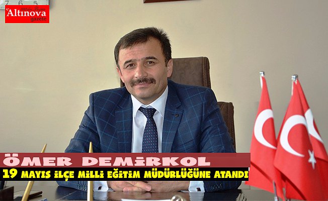 MİLLİ EĞİTİM MÜDÜRLÜĞÜNE ÖMER DEMİRKOL ATANDI