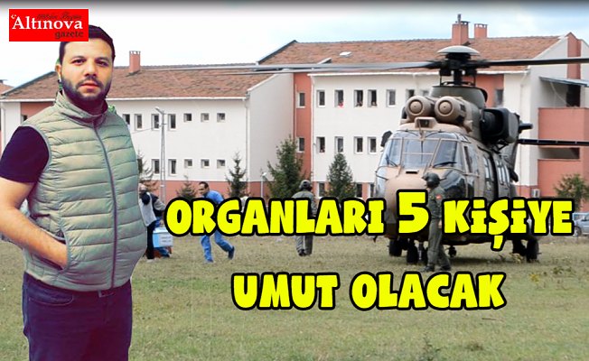 Organları 5 kişiye umut olacak