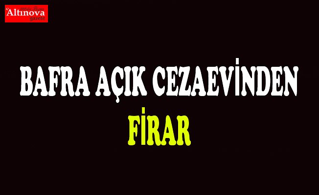 Açık cezaevinden firar