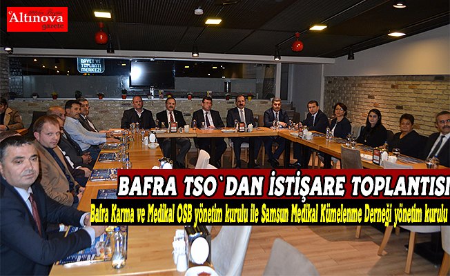 Bafra TSO`dan istişare toplantısı