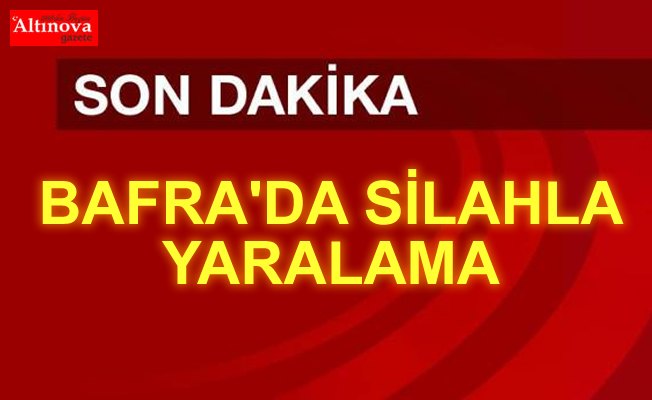 Bafra'da silahla Yaralama