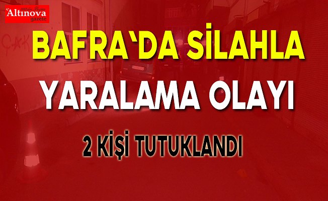 Bafra`da silahla yaralama olayı