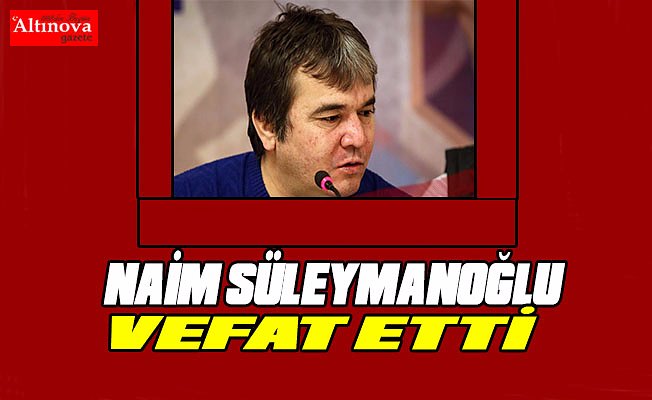 Naim Süleymanoğlu hayatını kaybetti