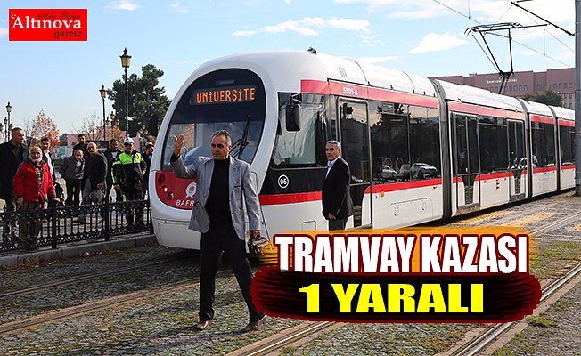 Samsun'da tramvayın çarptığı kişi yaralandı