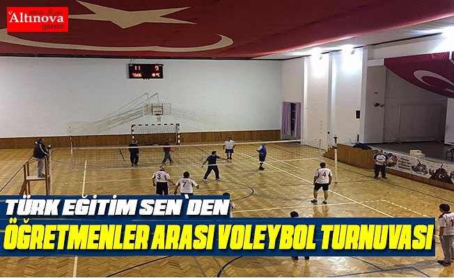 TÜRK EĞİTİM SEN ÖĞRETMENLER ARASI VOLEYBOL TURNUVASI BAŞLADI