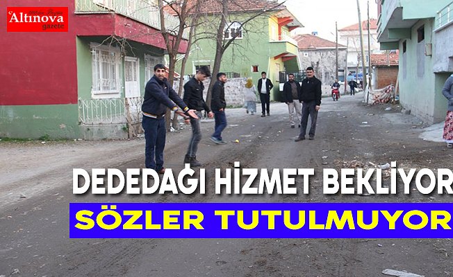 "17 YILDIR YOLUMUZ YAPILMADI"