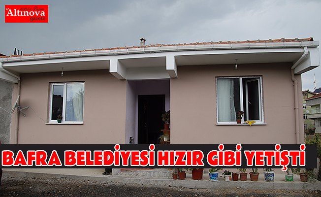 BAFRA BELEDİYESİ HIZIR GİBİ YETİŞTİ