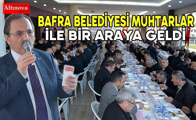 Bafra Belediyesi Muhtarlar ile bir araya geldi