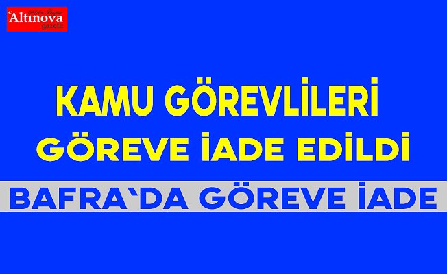 Bafra`da göreve iade