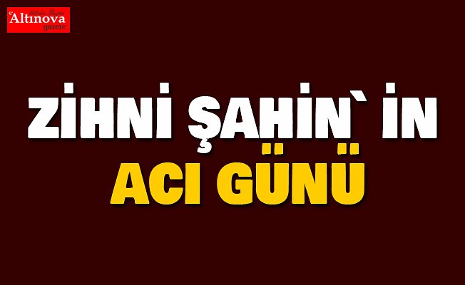 Şahin`in amcası vefat etti