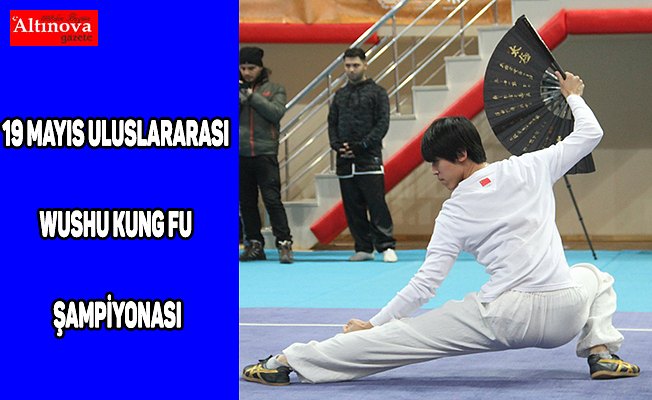 19 Mayıs Uluslararası Wushu Kung Fu Şampiyonası