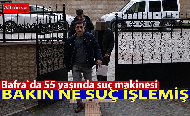 55 yaşında suç makinesi