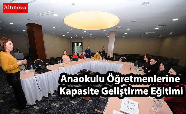 Anaokulu Öğretmenlerine Kapasite Geliştirme Eğitimi