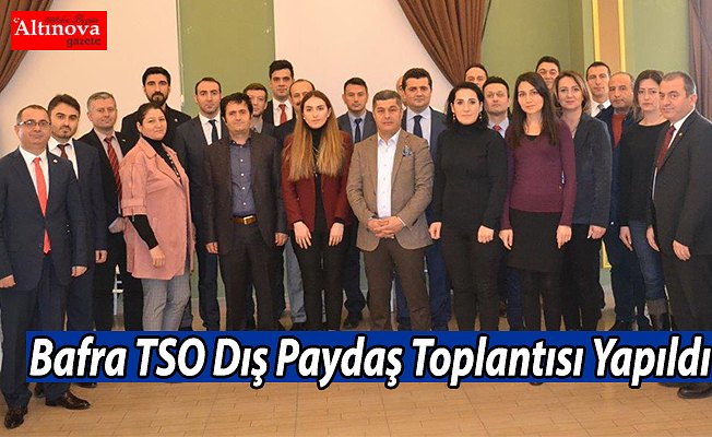 Bafra TSO Dış Paydaş Toplantısı Yapıldı