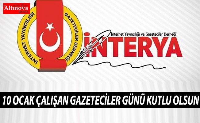 İNTERYA: 10 OCAK ÇALIŞAN GAZETECİLER GÜNÜ KUTLU OLSUN