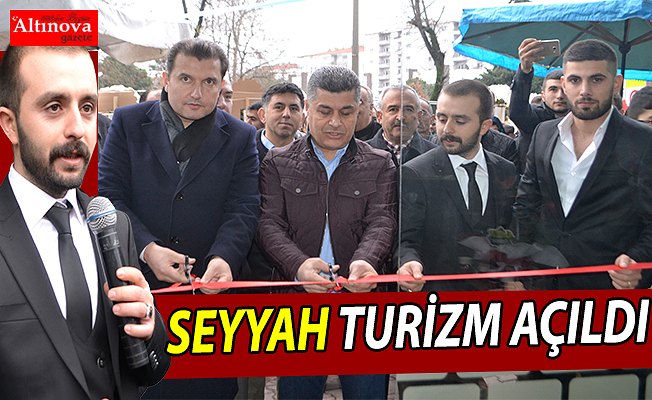 SEYYAH TURİZM AÇILDI