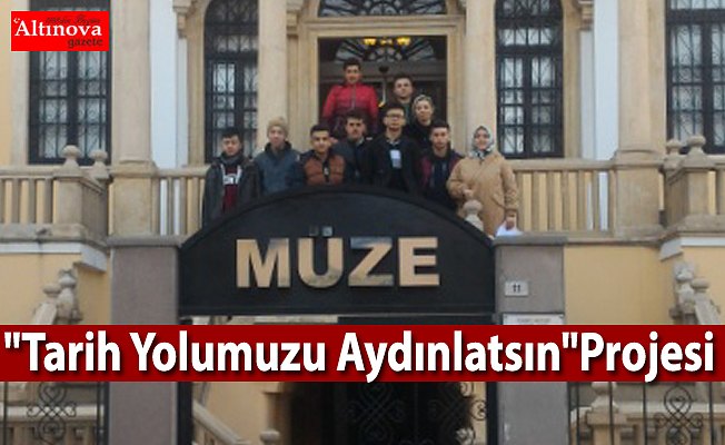 "Tarih Yolumuzu Aydınlatsın"Projesi