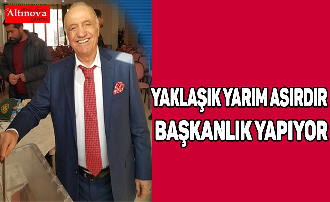 Yaklaşık Yarım Asırdır Başkanlık yapıyor