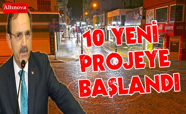 10 YENİ PROJEYE BAŞLANDI