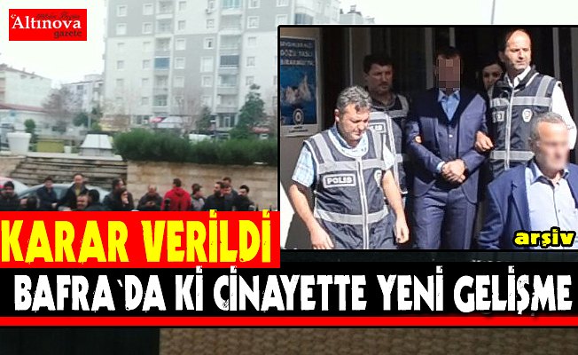 Bafra`da işlenen cinayette yeni gelişme