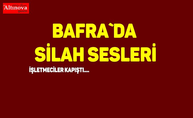 Bafra`da silah sesleri