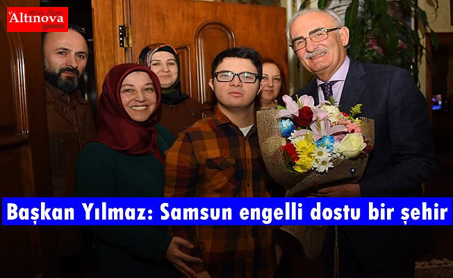 Başkan Yılmaz: Samsun engelli dostu bir şehir