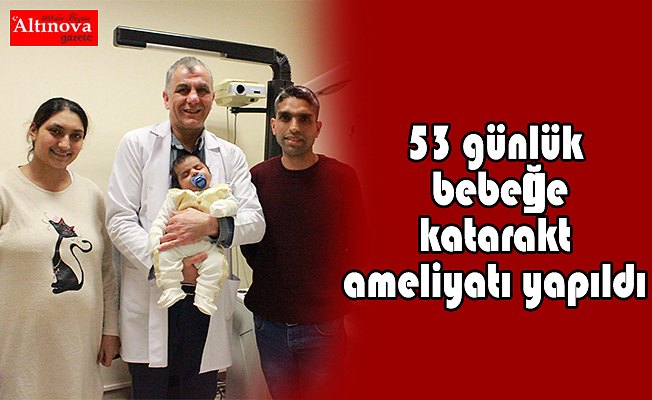 53 günlük bebeğe katarakt ameliyatı yapıldı