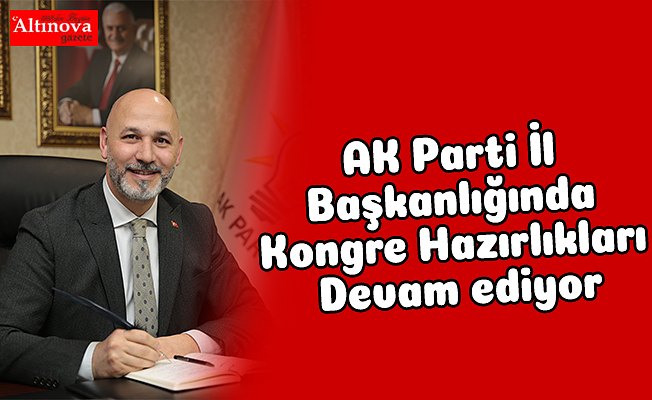 AK Parti İl Başkanlığında Kongre Hazırlıkları Devam ediyor