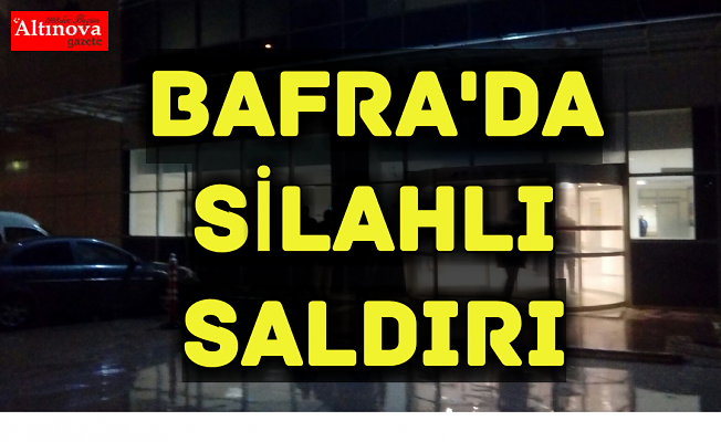 Bafra'da silahlı saldırı