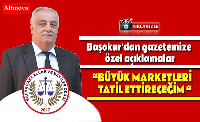 Başokur`dan gazetemize özel açıklamalar