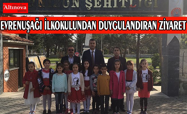 EVRENUŞAĞI İLKOKULUNDAN DUYGULANDIRAN ZİYARET