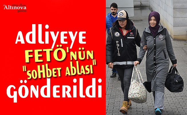 FETÖ'nün "sohbet ablası" adliyede