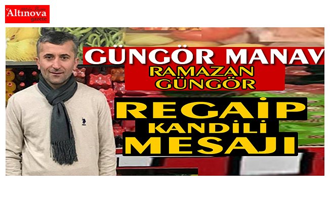 Güngör`den kandil mesajı