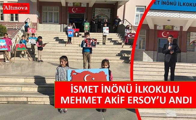 İSMET İNÖNÜ İLKOKULU MEHMET AKİF ERSOY’U ANDI