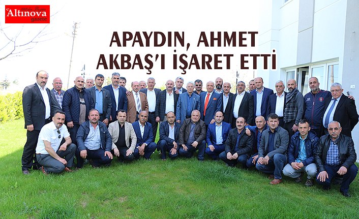 APAYDIN, AHMET AKBAŞ’I İŞARET ETTİ